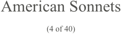 
American Sonnets

(4 of 40)