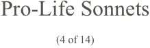 
Pro-Life Sonnets

(4 of 14)